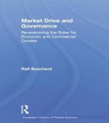 Market Drive And Governance - Re-examining The Rules For Economic And Commercial Contest Paperback