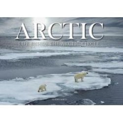 Arctic - Life Inside The Arctic Circle Hardcover