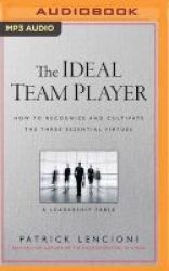 The Ideal Team Player - How To Recognize And Cultivate The Three Essential Virtues: A Leadership Fable Mp3 Format Cd