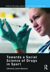 Towards A Social Science Of Drugs In Sport Hardcover