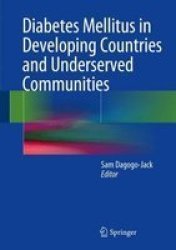 Diabetes Mellitus In Developing Countries And Underserved Communities 2017 Hardcover 1ST Ed. 2017