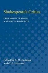 Shakespeare& 39 S Critics - From Jonson To Auden A Medley Of Judgments Paperback