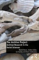 The Archive Project - Archival Research In The Social Sciences Hardcover