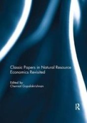 Classic Papers In Natural Resource Economics Revisited Paperback