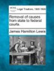 Removal of Causes from State to Federal Courts. Paperback