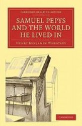 Samuel Pepys And The World He Lived In Paperback