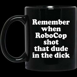 Remember When Robocop Shot That Dude In The Dick Mugs