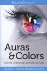 Edgar Cayce On Auras & Colors - Learn To Understand Color And See Auras Paperback