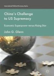 China& 39 S Challenge To Us Supremacy 2016 - Economic Superpower Versus Rising Star Hardcover
