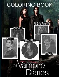 The Vampire Diaries Lines Dots Waves Swirls Diagonals Coloring Book: The Vampire Diaries Impressive Spirograph Styles Colouring Books For Kid And Adult The Color Wonder