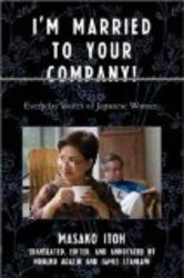 I'm Married to Your Company!: Everyday Voices of Japanese Women Asian Voices