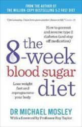 The 8-week Blood Sugar Diet - Lose Weight Fast And Reprogramme Your Body For Life Paperback