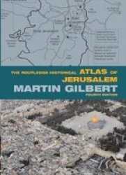 The Routledge Historical Atlas of Jerusalem: Fourth edition Routledge Historical Atlases