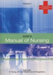 Juta's Manual of Nursing Volume 1 Juta's Manual of Nursing series