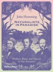Naturalists In Paradise: Wallace Bates And Spruce In The Amazon