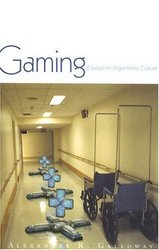 Gaming: Essays On Algorithmic Culture Electronic Mediations