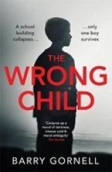 The Wrong Child: A Gripping Thriller You Won't Forget...