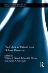 The Future Of Helium As A Natural Resource Hardcover