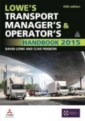 Lowe&#39 S Transport Manager&#39 S And Operator&#39 S Handbook 2015 Paperback 45th Revised Edition