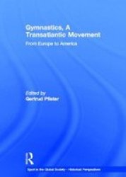 Gymnastics, a Transatlantic Movement: From Europe to America Sport in the Global Society - Historical perspectives