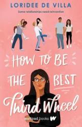 How To Be The Best Third Wheel Paperback