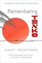 Remembering Tenko - A Celebration Of The Classic Tv Drama Series paperback