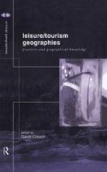 Leisure Tourism Geographies - Practices and Geographical Knowledge