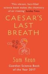 Caesar& 39 S Last Breath - The Epic Story Of The Air Around Us Paperback