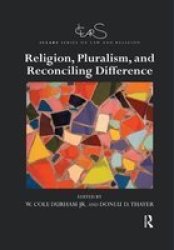 Religion Pluralism And Reconciling Difference Paperback