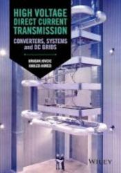 High Voltage Direct Current Transmission - Converters Systems And Dc Grids Hardcover