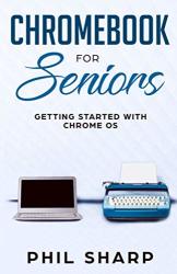 Chromebook For Seniors: Getting Started With Chrome Os Tech For Seniors