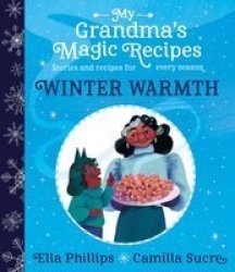 My Grandma& 39 S Magic Recipes: Winter Warmth Paperback