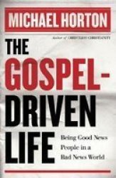 The Gospel-driven Life - Being Good News People In A Bad News World Paperback