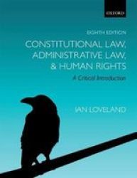 Constitutional Law Administrative Law And Human Rights - A Critical Introduction Paperback 8TH Revised Edition