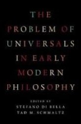 The Problem Of Universals In Early Modern Philosophy Hardcover