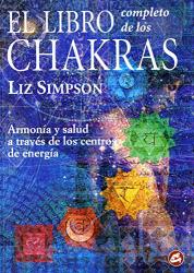 El Libro Completo De Los Chakras Complete Book Of Chakras Spanish Edition