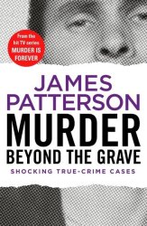 Murder Beyond The Grave - Shocking True-crime Cases Paperback