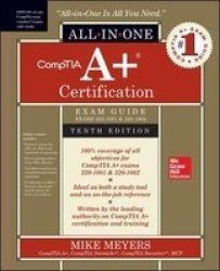 Comptia A+ Certification All-in-one Exam Guide Tenth Edition Exams 220-1001 & 220-1002 Paperback 10TH Edition
