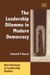 The Leadership Dilemma in Modern Democracy New Horizons in Leadership Studies Series