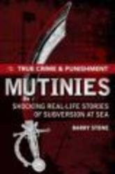 Mutinies - Shocking Real-life Stories of Subversion at Sea