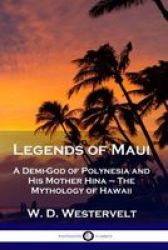 Legends Of Maui - A Demi-god Of Polynesia And His Mother Hina - The Mythology Of Hawaii Paperback