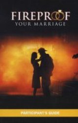 Fireproof Your Marriage: Participant's Guide