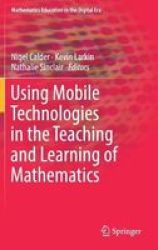 Using Mobile Technologies In The Teaching And Learning Of Mathematics Hardcover 1ST Ed. 2018