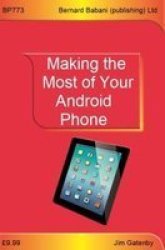 Making The Most Of Your Android Phone Paperback