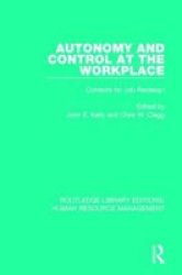 Autonomy And Control At The Workplace - Contexts For Job Redesign Hardcover