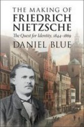 The Making Of Friedrich Nietzsche - The Quest For Identity 1844-1869 Paperback