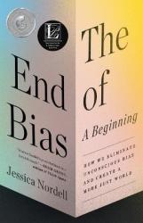 The End Of Bias: A Beginning - Jessica Nordell Paperback