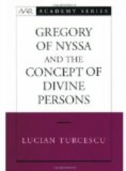 Gregory of Nyssa and the Concept of Divine Persons American Academy of Religion Academy Series
