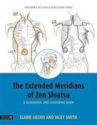 The Extended Meridians Of Zen Shiatsu - A Guidebook And Colouring Book Paperback