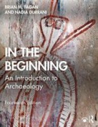 In The Beginning - An Introduction To Archaeology Paperback 14TH New Edition